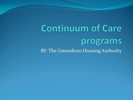 BY: The Greensboro Housing Authority. The McKinney Act This Originally came from the Title I :Urgent Relief for the Homeless Act of the Homeless Persons’