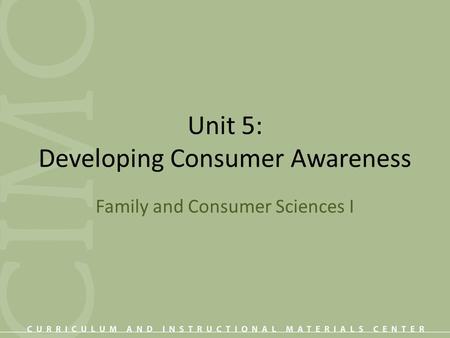 Unit 5: Developing Consumer Awareness Family and Consumer Sciences I.