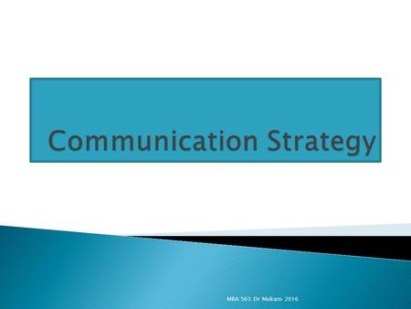 MBA 563 Dr Mukaro 2016.  Direction and scope of an organisation over a long period of time which achieves advantages in a changing environment through.