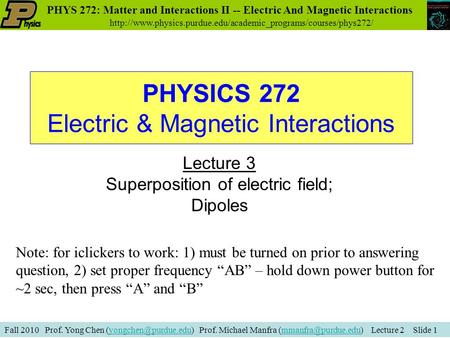 Fall 2010 Prof. Yong Chen Prof. Michael Manfra Lecture 2 Slide PHYS 272: