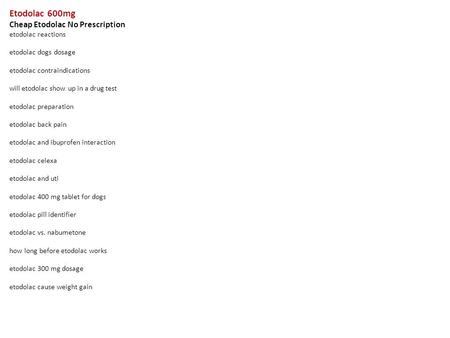 Etodolac 600mg Cheap Etodolac No Prescription etodolac reactions etodolac dogs dosage etodolac contraindications will etodolac show up in a drug test etodolac.