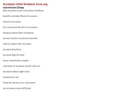 Accutane Initial Breakout Acne.org Isotretinoin Cheap does accutane cause male pattern baldness benefits and side effects of accutane nizoral vs accutane.