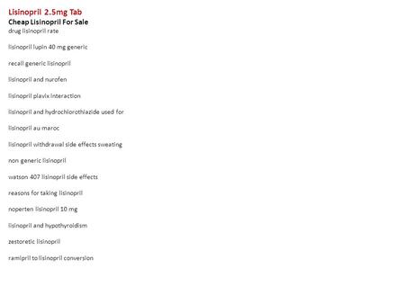 Lisinopril 2.5mg Tab Cheap Lisinopril For Sale drug lisinopril rate lisinopril lupin 40 mg generic recall generic lisinopril lisinopril and nurofen lisinopril.