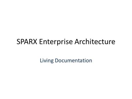 SPARX Enterprise Architecture Living Documentation.