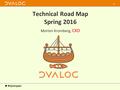 Technical Road Map Spring 2016 Morten Kromberg, CXO 0.