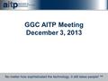 GGC AITP Meeting December 3, 2013. Agenda Welcome any new and/or prospective members. Atlanta Chapter Announcements Past Business AITP t-shirts December.