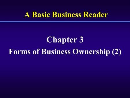 A Basic Business Reader Chapter 3 Forms of Business Ownership (2)