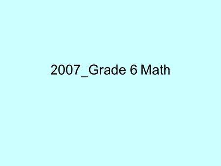 2007_Grade 6 Math. 1. Silas bought a bag of 12 muffins. There were 7 blueberry muffins and 3 banana muffins in the bag. The rest of the muffins were cranberry.