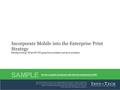Info-Tech Research Group1 Incorporate Mobile into the Enterprise Print Strategy Mobile printing: When BYOD goes from problem solver to problem. Info-Tech's.