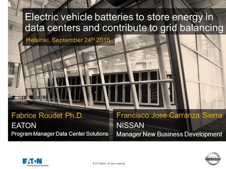 1 1 © 2014 Eaton. All rights reserved. Electric vehicle batteries to store energy in data centers and contribute to grid balancing.