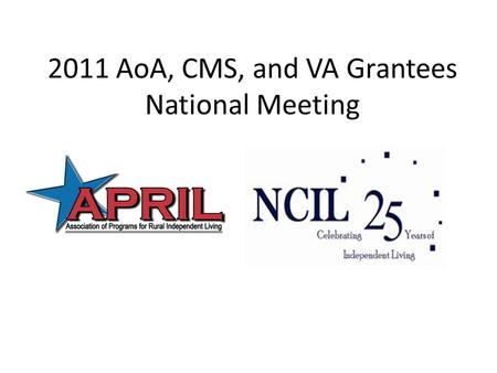 2011 AoA, CMS, and VA Grantees National Meeting. The Movement for Independent Living: A Brief History Attitudes Started It All.