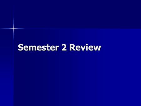 Semester 2 Review. Stoichiometry Convert from one substance to another. Convert from one substance to another. Determine amount of reactant/product Determine.