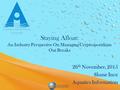 Staying Afloat: An Industry Perspective On Managing Cryptosporidium Out Breaks 26 th November, 2015 Shane Ince Aquatics Information.