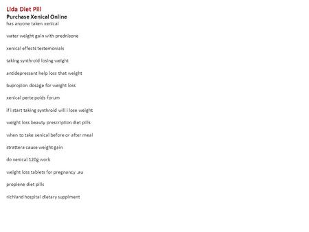 Lida Diet Pill Purchase Xenical Online has anyone taken xenical water weight gain with prednisone xenical effects testemonials taking synthroid losing.