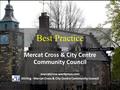 Best Practice Mercat Cross & City Centre Community Council mercatcross.wordpress.com Stirling - Mercat Cross & City Centre Community Council.