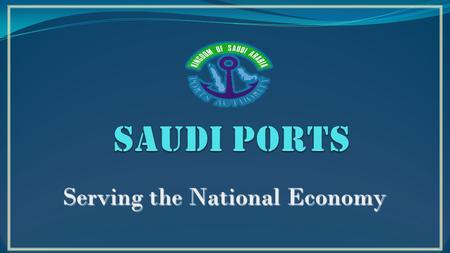 Serving the National Economy. There are nine main commercial and industrial ports in Saudi Arabia with a total of 193 berths. Dammam Diba Jeddah Jizan.