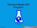 August 2008 Research-Based SAE Programs From National SAE Web Site Dr. Gary Moore.