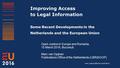 Improving Access to Legal Information Some Recent Developments in the Netherlands and the European Union Open Justice in Europe and Romania, 10 March 2016,