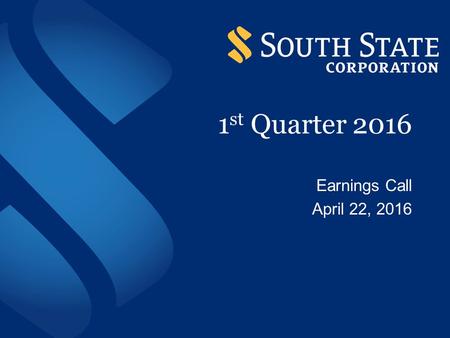 1 1 st Quarter 2016 Earnings Call April 22, 2016.