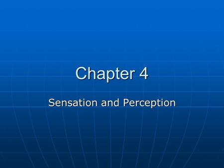 Chapter 4 Sensation and Perception. The Ear Audition = hearing Audition = hearing Sounds = mechanical energy typically caused by vibrating objects Sounds.