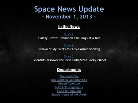 Space News Update - November 1, 2013 - In the News Story 1: Story 1: Galaxy Growth Examined Like Rings of a Tree Story 2: Story 2: Suzaku Study Points.