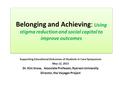 Belonging and Achieving: Using stigma reduction and social capital to improve outcomes Supporting Educational Outcomes of Students in Care Symposium May.