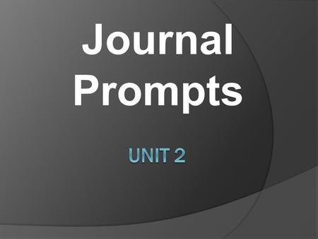 Journal Prompts. Unit 2, Week 1, Day 1 “Boom Town” Write about how you can make money now. Then tell how it is different from how adults make money.