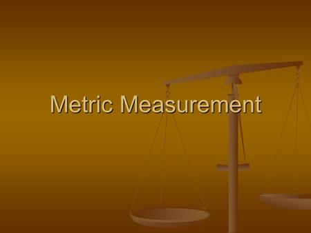 Metric Measurement. Putting Size in Perspective Here are some measurements: A young child is just over 1 m in height. The marble in the child’s hand has.