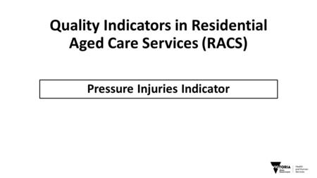 Quality Indicators in Residential Aged Care Services (RACS) Pressure Injuries Indicator.