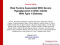 Risk Factors Associated With Severe Hypoglycemia in Older Adults With Type 1 Diabetes Featured Article: Ruth S. Weinstock, Stephanie N. DuBose, Richard.