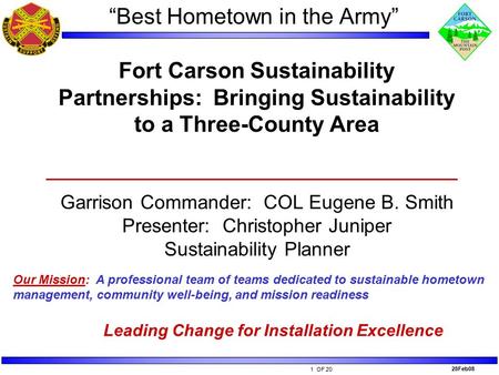 28Feb08 Our Mission: A professional team of teams dedicated to sustainable hometown management, community well-being, and mission readiness Leading Change.