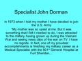 Specialist John Dorman in 1973 when I told my mother I have decided to join the U.S. Army “My mother was so upset at me. But it was something that I felt.