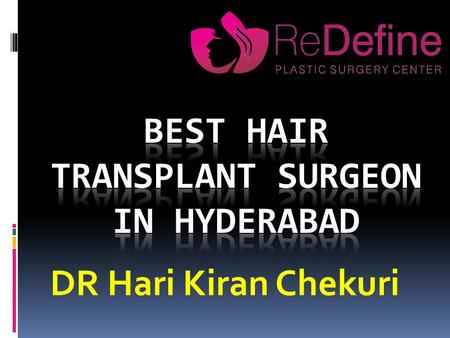 DR Hari Kiran Chekuri. Hair transplantation is a highly-specialized minor surgical procedure for both men and women that permanently re-distribute living.