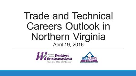 Trade and Technical Careers Outlook in Northern Virginia April 19, 2016.