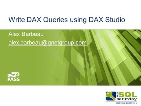 Write DAX Queries using DAX Studio Alex Barbeau