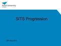 SITS Progression 29 th May 2015. Topics The key background data Creating SPI records and running progression New borderline criteria for UG students Overview.