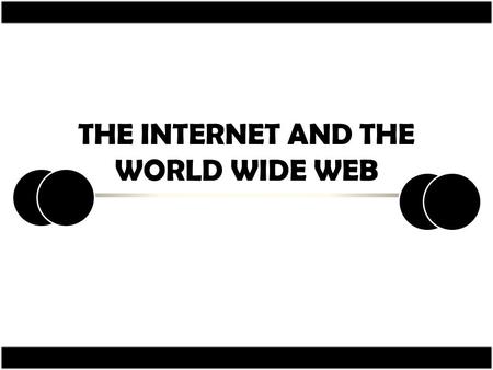 THE INTERNET AND THE WORLD WIDE WEB. INTERNET INTERNET - short term for interconnected networks, is a global network of computers tied together to share.