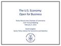 The U.S. Economy: Open for Business Rocky Mount Area Chamber of Commerce 110 th Annual Meeting February 4, 2014 David Langdon Senior Policy Advisor for.