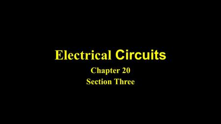 Electrical Circuits Chapter 20 Section Three. Science Journal Entry #42 Expound upon Ohm’s Law and its relationship to current, resistance, and voltage.