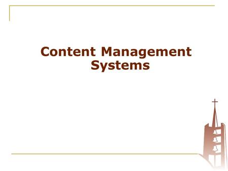 Content Management Systems. Fast, easy, lower cost ways to create and maintain information on the web The alternatives to build-it-yourself HTML.