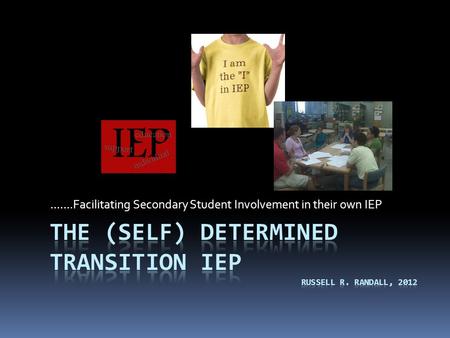 …….Facilitating Secondary Student Involvement in their own IEP.