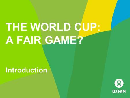 THE WORLD CUP: A FAIR GAME? Introduction. Page 2 WHAT DO YOU KNOW ABOUT THE WORLD CUP? Where is it? When is it? Which countries are playing? What groups.