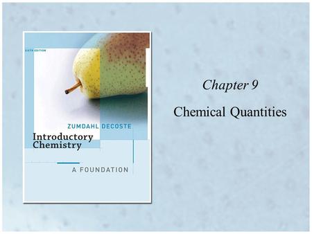 Chapter 9 Chemical Quantities. 2 cup brownie mix + ½ c H 2 O + ¼c oil + 2 eggs  24 brownies What other items require a recipe? What do the numbers in.