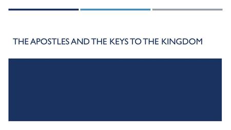 THE APOSTLES AND THE KEYS TO THE KINGDOM. THE APOSTLES’ ROLE MISUNDERSTOOD  Matthew 16:18-19, Matthew 18:18-20, John 20:19-23  The Apostles made law.