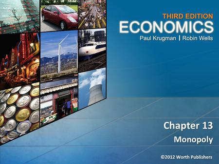 Monopoly Chapter 13. The significance of monopoly, where a single monopolist is the only producer of a good How a monopolist determines its profit- maximizing.