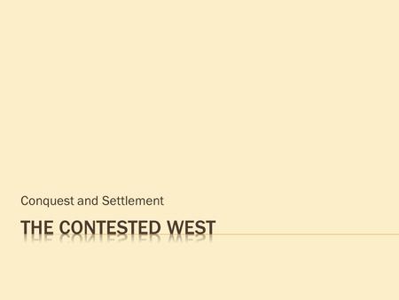 Conquest and Settlement.  the Washoe basin in Nevada with the richest silver ore on the continent.