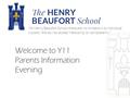 “At Henry Beaufort School there are no limitations to individual success; We do not accept mediocrity or complacency.” Welcome to Y11 Parents Information.