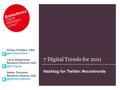 7 Digital Trends for 2011 Hashtag for Twitter: #econtrends Ashley Friedlein, Linus Gregoriadis, Research Director