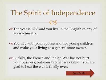   The year is 1763 and you live in the English colony of Massachusetts.  You live with your spouse and two young children and make your living as a.