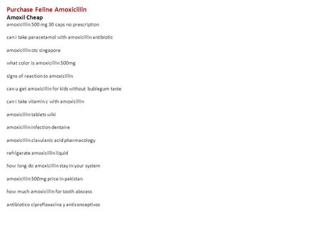 Purchase Feline Amoxicillin Amoxil Cheap amoxicillin 500 mg 30 caps no prescription can i take paracetamol with amoxicillin antibiotic amoxicillin otc.